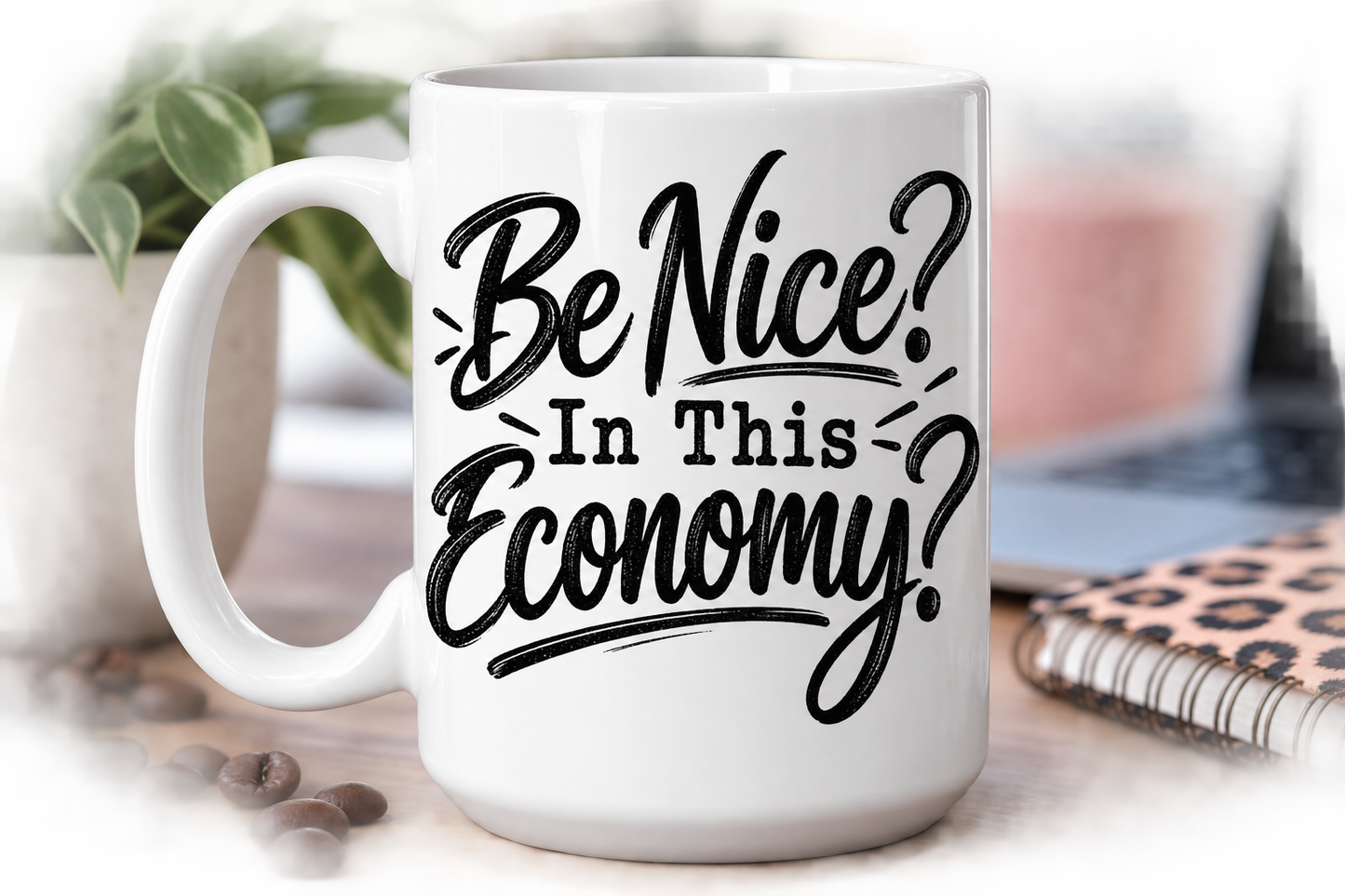 Be Nice In This Economy — Ceramic Coffee Mug (15oz)