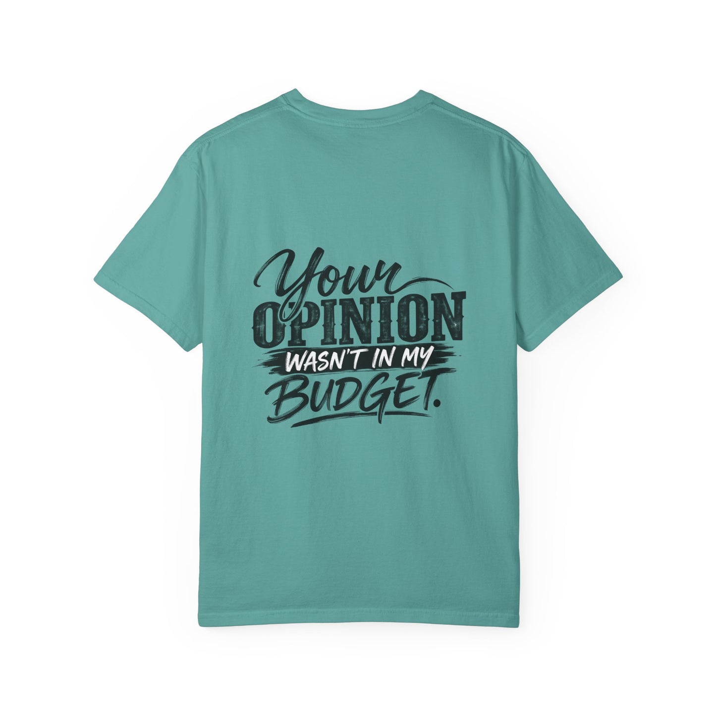 Sassy Attitude T-Shirt — “Your Opinion Wasn’t in My Budget” Graphic Tee