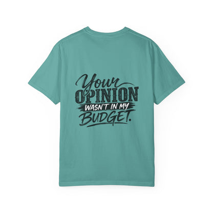 Sassy Attitude T-Shirt — “Your Opinion Wasn’t in My Budget” Graphic Tee