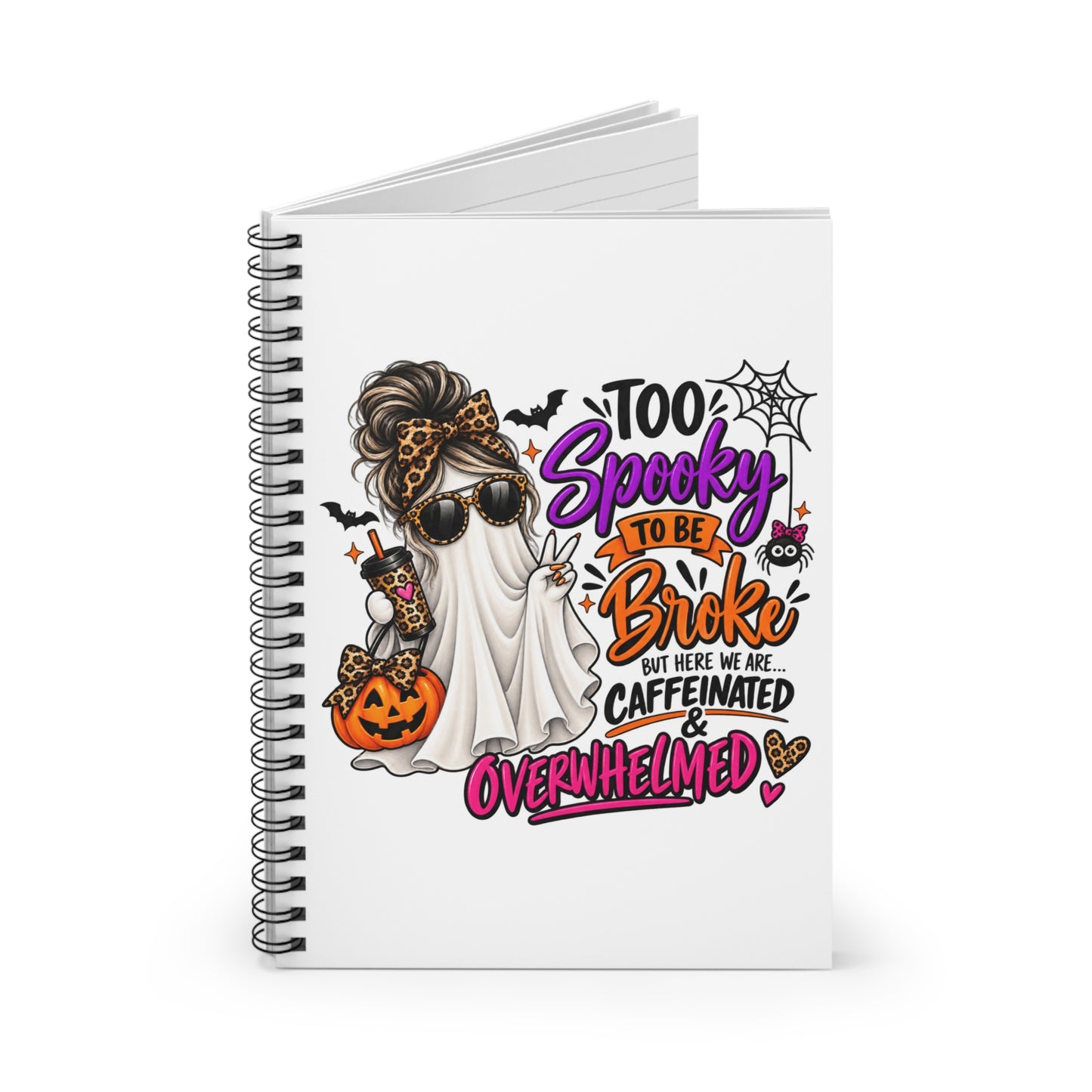 "Too Spooky to Be Broke" Caffeinated & Overwhelmed Spiral Journal