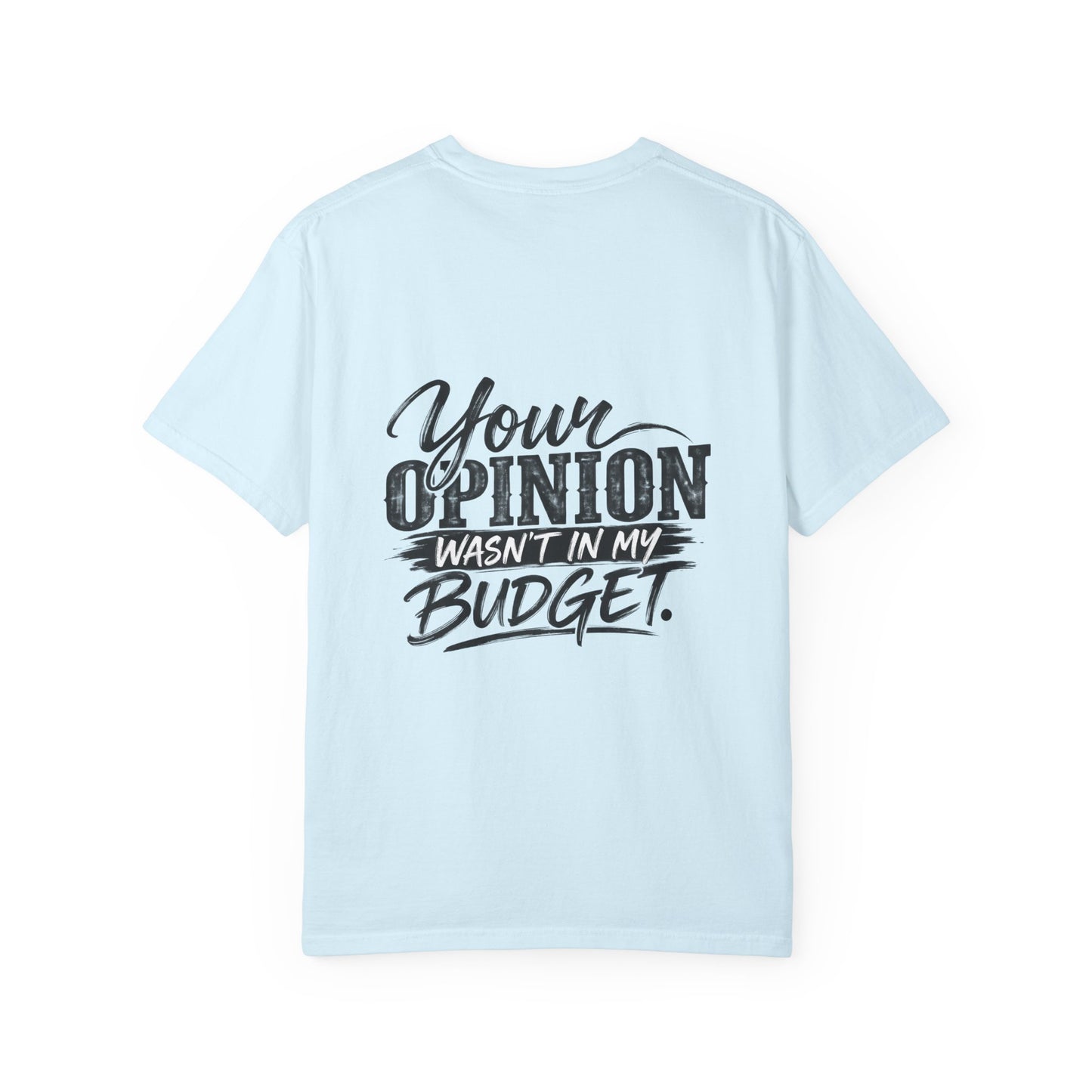 Sassy Attitude T-Shirt — “Your Opinion Wasn’t in My Budget” Graphic Tee