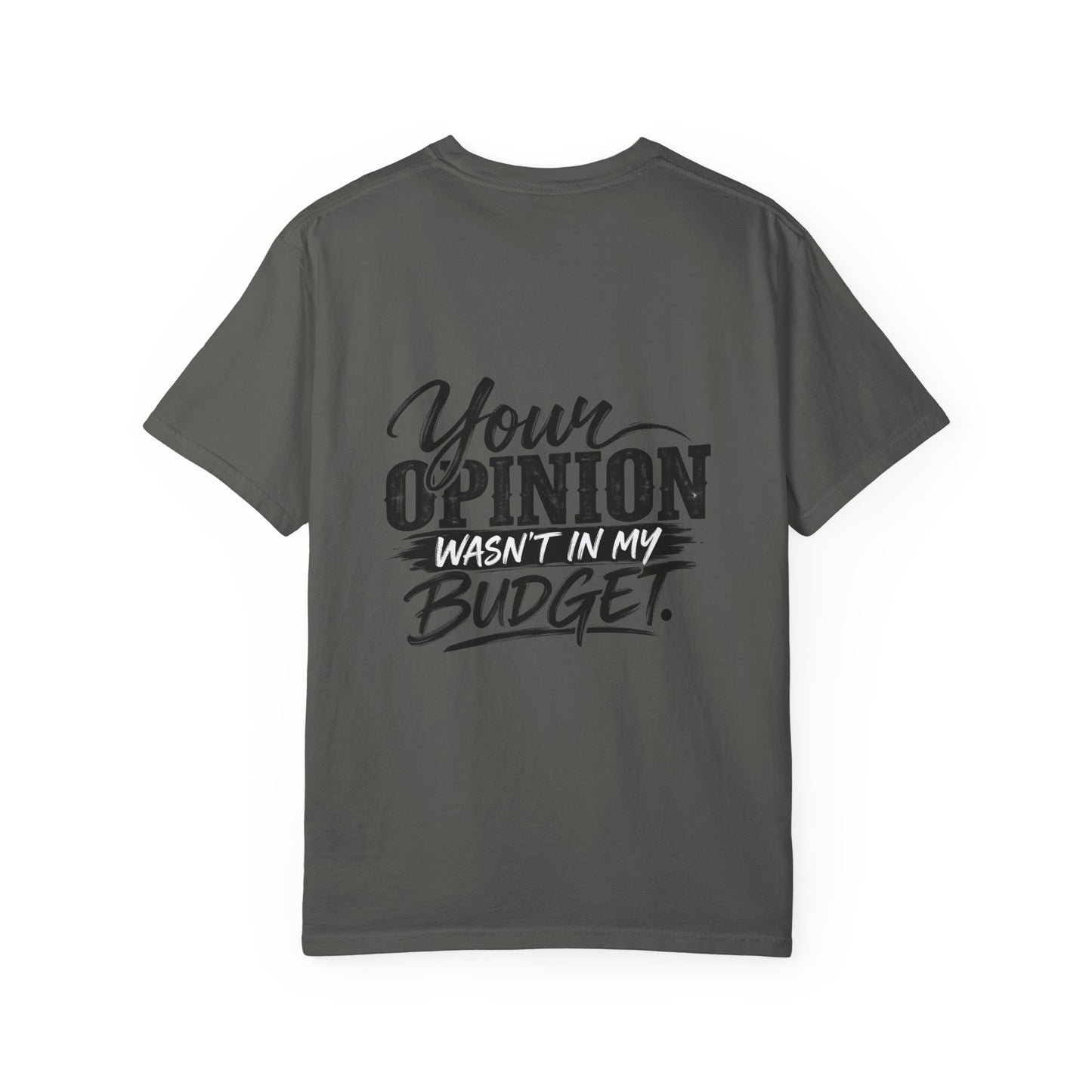 Sassy Attitude T-Shirt — “Your Opinion Wasn’t in My Budget” Graphic Tee