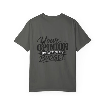 Sassy Attitude T-Shirt — “Your Opinion Wasn’t in My Budget” Graphic Tee