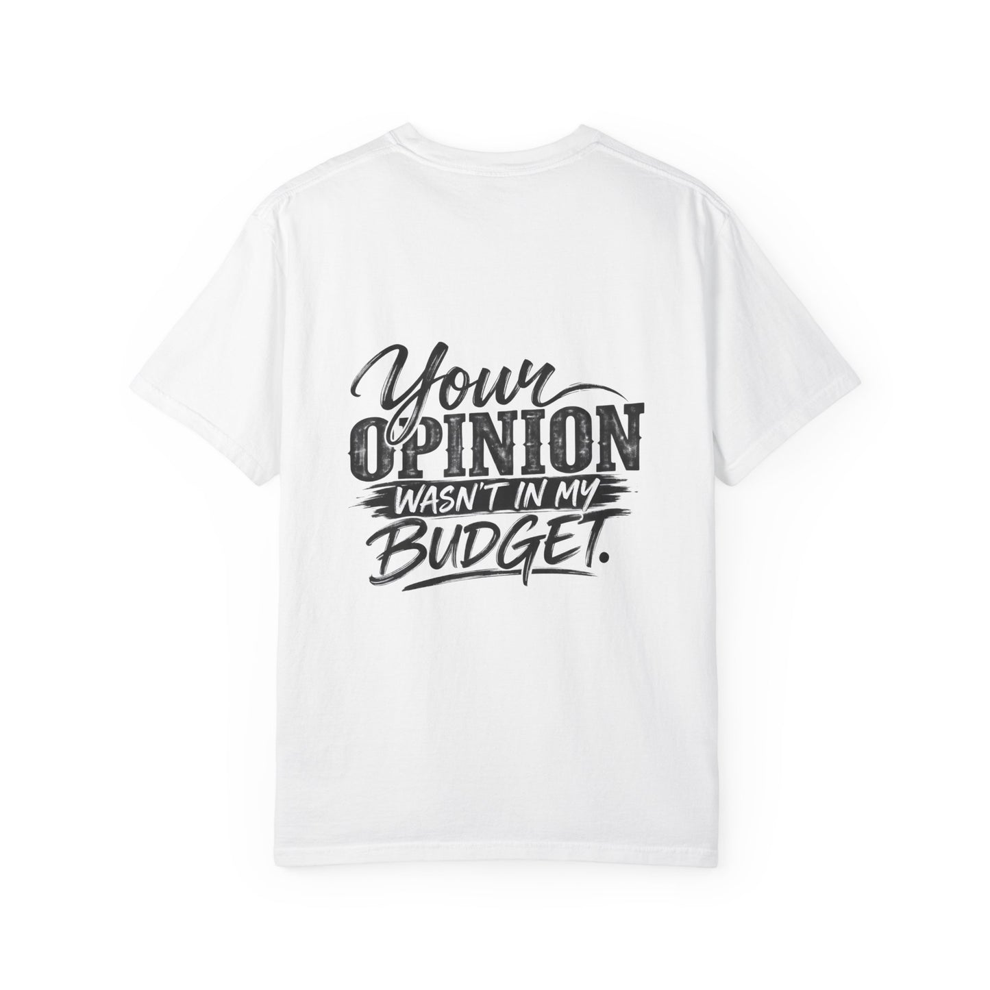 Sassy Attitude T-Shirt — “Your Opinion Wasn’t in My Budget” Graphic Tee