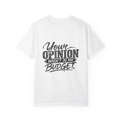 Sassy Attitude T-Shirt — “Your Opinion Wasn’t in My Budget” Graphic Tee