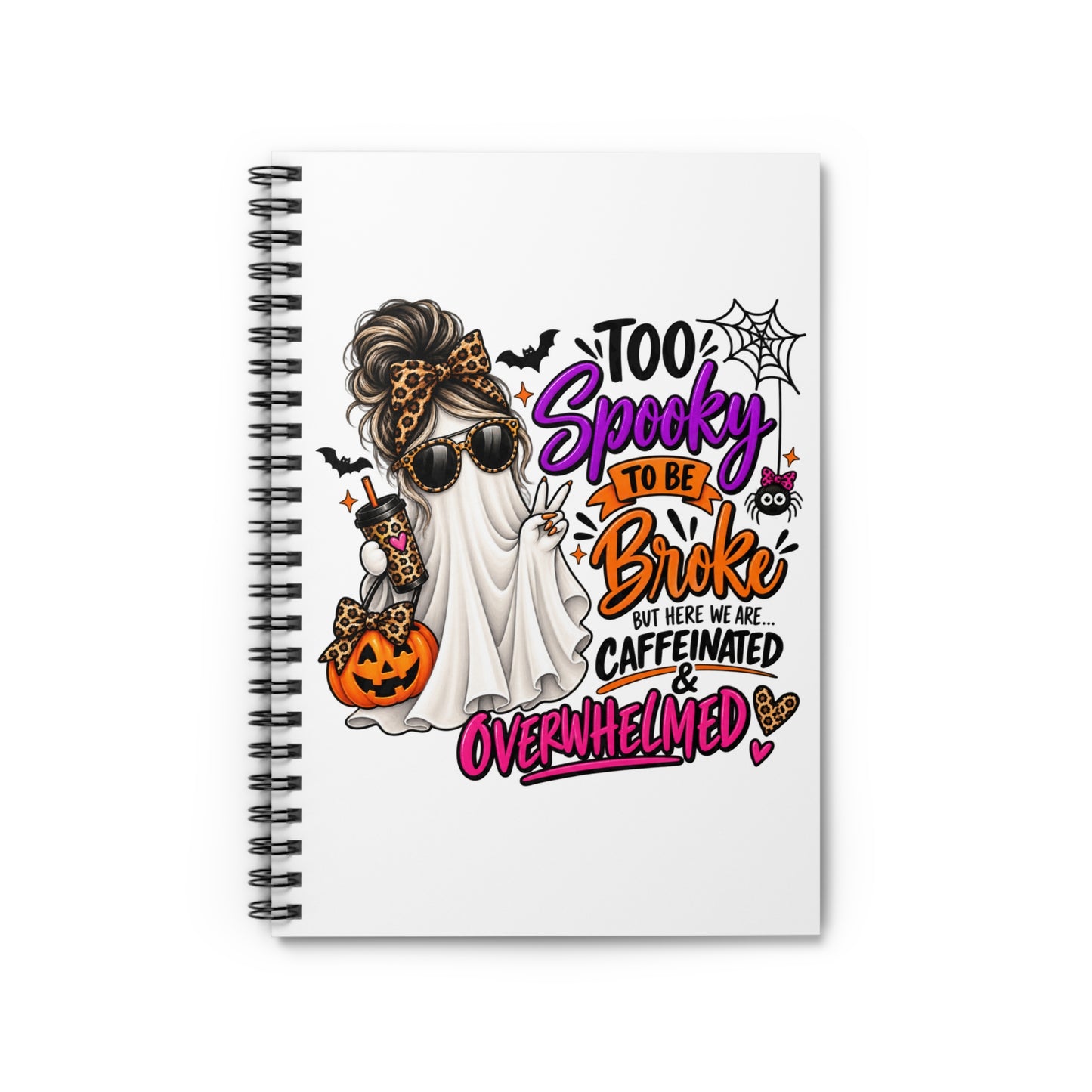 "Too Spooky to Be Broke" Caffeinated & Overwhelmed Spiral Journal