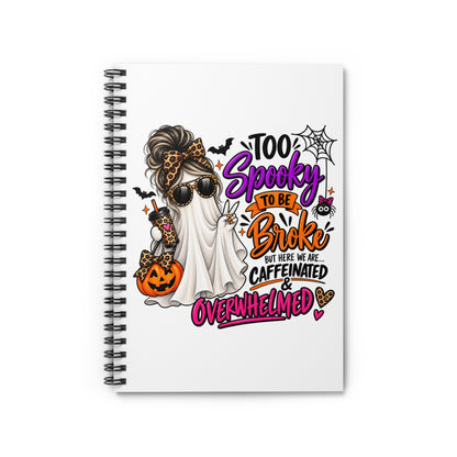 "Too Spooky to Be Broke" Caffeinated & Overwhelmed Spiral Journal
