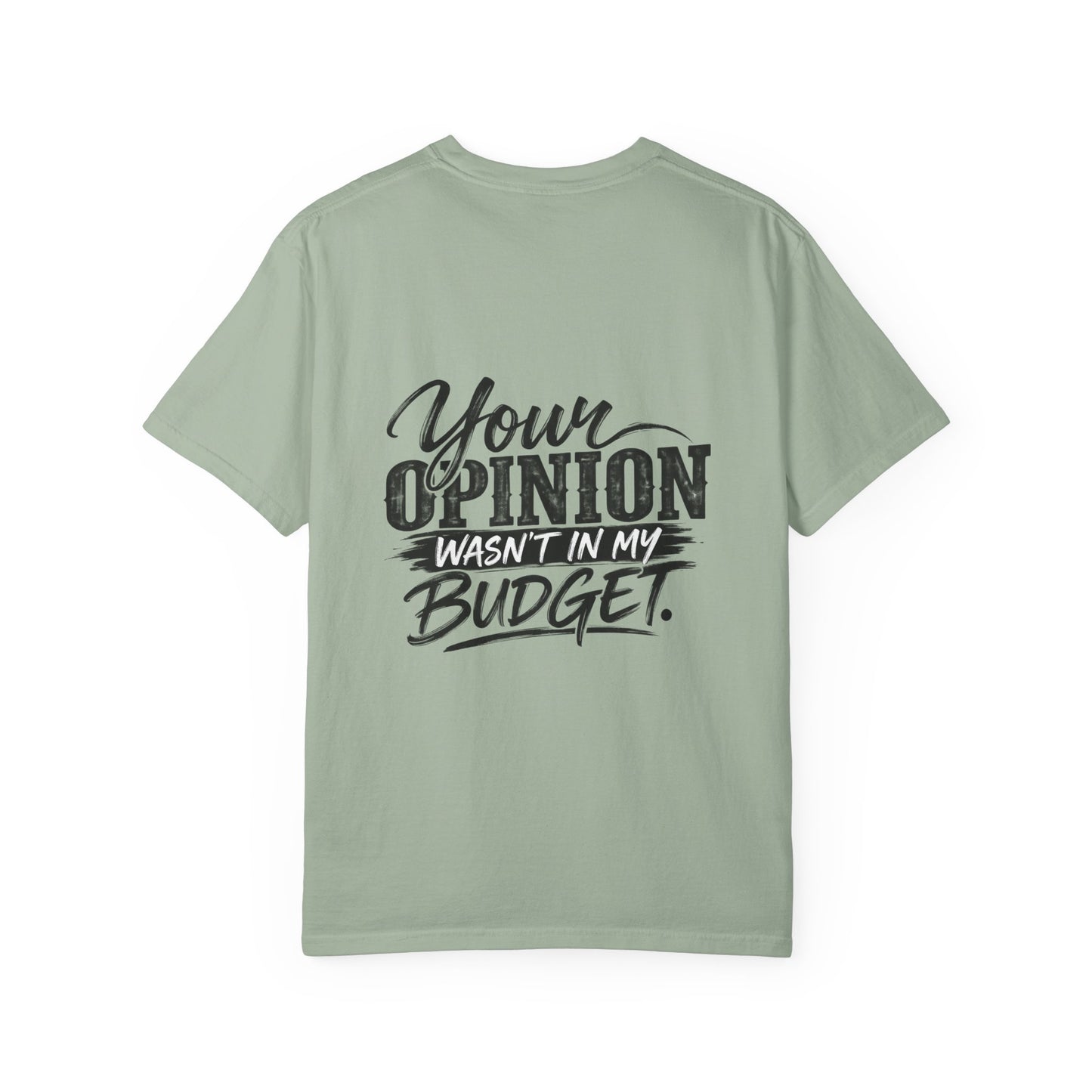 Sassy Attitude T-Shirt — “Your Opinion Wasn’t in My Budget” Graphic Tee