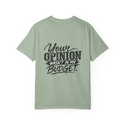 Sassy Attitude T-Shirt — “Your Opinion Wasn’t in My Budget” Graphic Tee