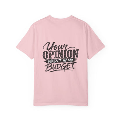 Sassy Attitude T-Shirt — “Your Opinion Wasn’t in My Budget” Graphic Tee