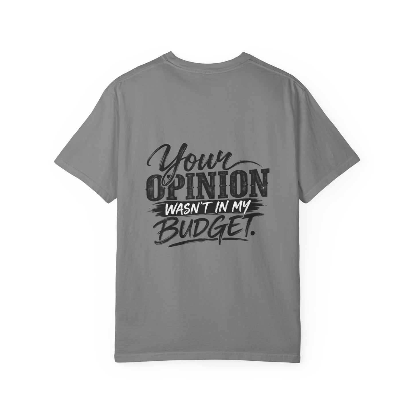 Sassy Attitude T-Shirt — “Your Opinion Wasn’t in My Budget” Graphic Tee