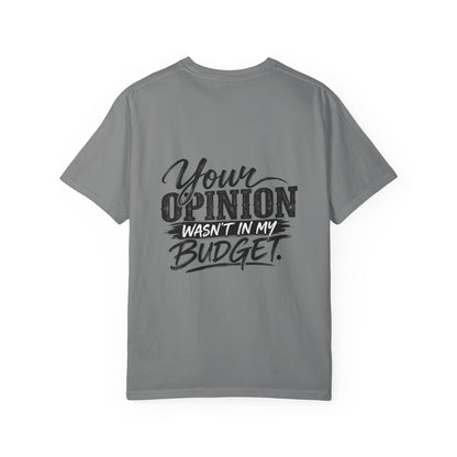 Sassy Attitude T-Shirt — “Your Opinion Wasn’t in My Budget” Graphic Tee