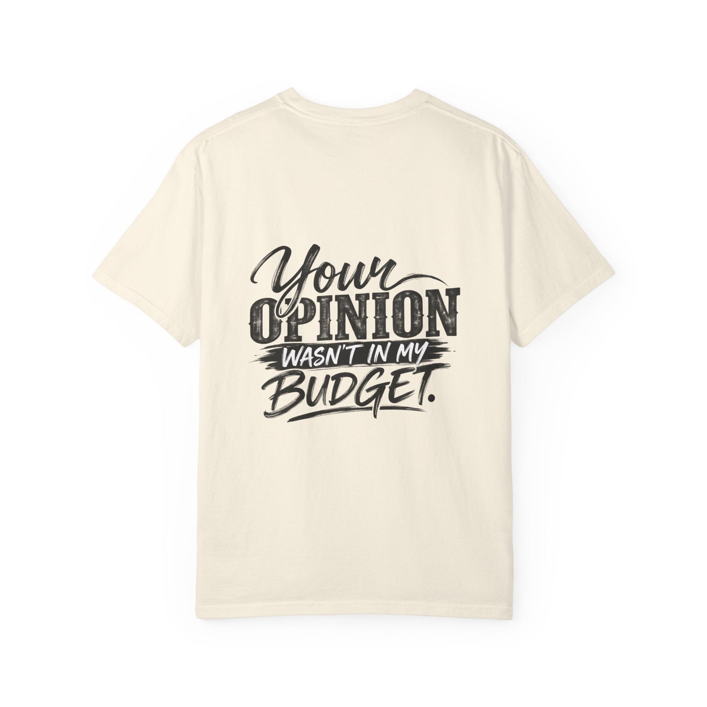 Sassy Attitude T-Shirt — “Your Opinion Wasn’t in My Budget” Graphic Tee