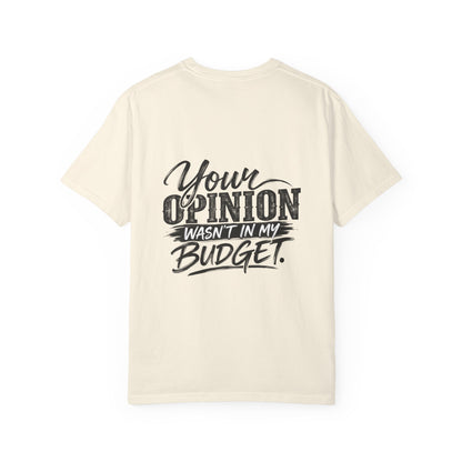 Sassy Attitude T-Shirt — “Your Opinion Wasn’t in My Budget” Graphic Tee