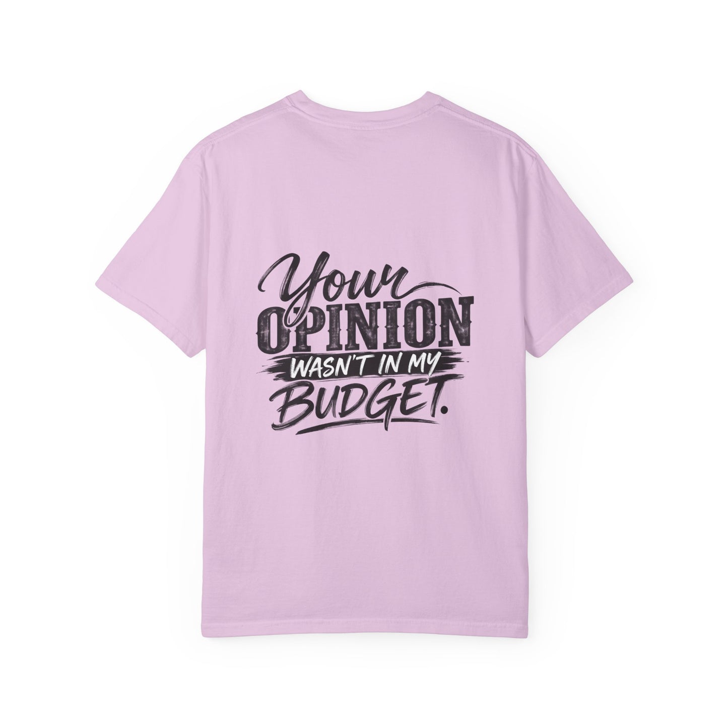 Sassy Attitude T-Shirt — “Your Opinion Wasn’t in My Budget” Graphic Tee