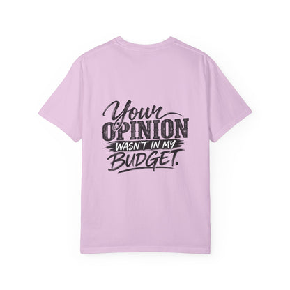 Sassy Attitude T-Shirt — “Your Opinion Wasn’t in My Budget” Graphic Tee